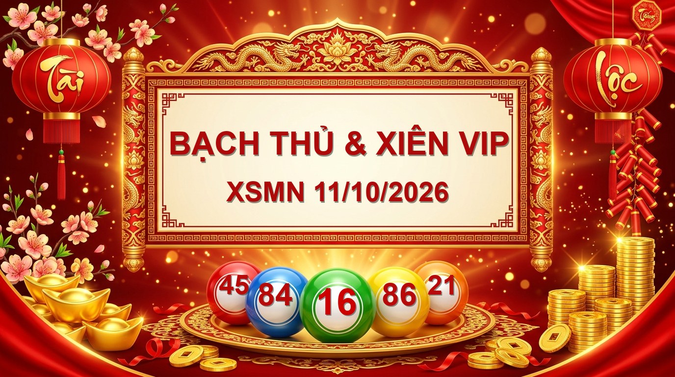 Cầu lô bạch thủ và xiên VIP XSMN ngày 11/10/2026
