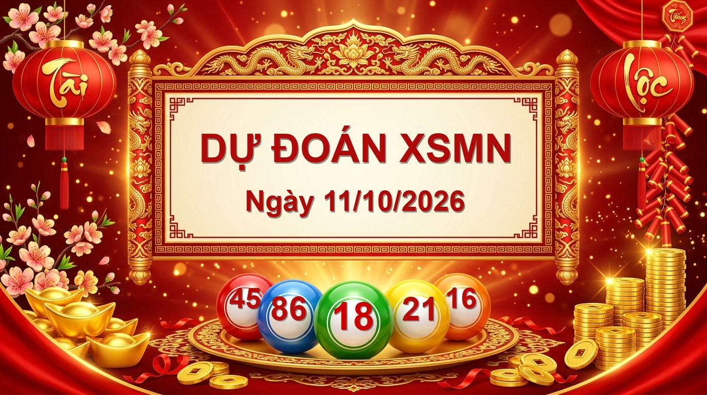 Dự đoán XSMN 11/10/2026, soi cầu Xổ Số Miền Nam 11-10-2026
