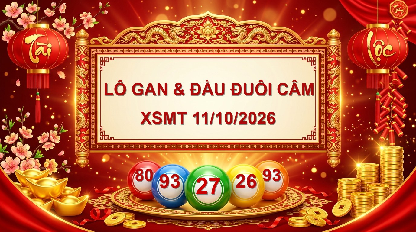 Thống kê lô gan và đầu đuôi câm XSMT ngày 11/10/2026